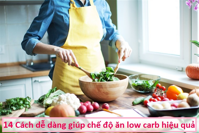 14 Cách dễ dàng giúp chế độ ăn low carb hiệu quả
