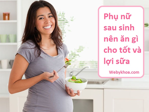 Phụ nữ sau sinh nên ăn gì cho tốt và lợi sữa
